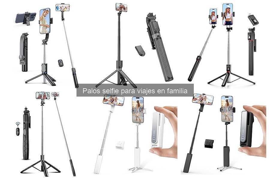 Cómo cuidar y mantener tu palo selfie en viajes familiares