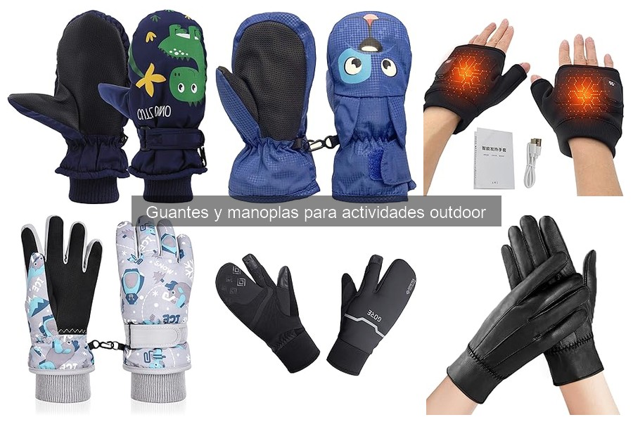 Guantes y manoplas outdoor: tipos y características esenciales